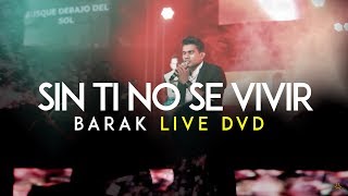 Barak  Sin Ti No Se Vivir DVD Live Generación Sedienta [upl. by Lozar]