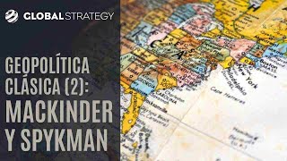 Geopolítica clásica 2 Mackinder y Spykman  Estrategia podcast 100 [upl. by Thomsen]