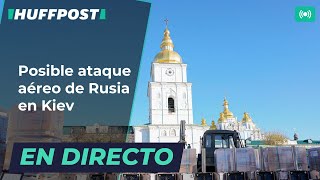 DIRECTO  Señal en directo desde KIEV ante un posible ATAQUE AÉREO de RUSIA  El HuffPost [upl. by Deonne246]