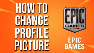 How To Change Profile Picture Epic Games Tutorial [upl. by Ailices]