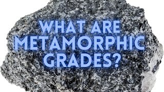 What are Metamorphic Grades [upl. by Coreen]