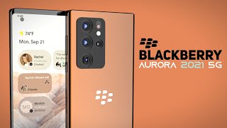 BlackBerry Aurora 5G 2021  Edge Display amp Powerful Cameras [upl. by Nnaeus]