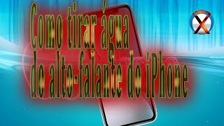 Como tirar água do altofalante do iPhone [upl. by Giamo]