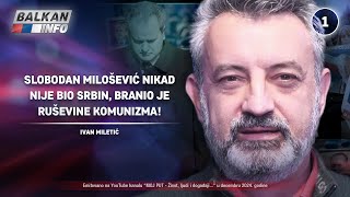 INTERVJU Ivan Miletić – Slobodan Milošević nije bio Srbin branio je ruševine komunizma 8122024 [upl. by Ylil]