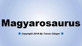 How To Pronounce Magyarosaurus [upl. by Ahtreb]