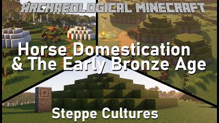 Horse Domestication amp The Bronze Age Industrial Revolution  Archaeological Minecraft [upl. by Charmaine702]