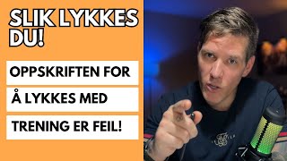 Oppskrift for å lykkes med trening er feil [upl. by Madelyn]