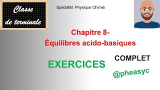 Chapitre 8Équilibres acidobasiquesexercices en spécialité physiquechimie en classe de terminale [upl. by Elamor]