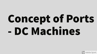 1 DC Machines Basics  Introduction to ports [upl. by Gathers675]