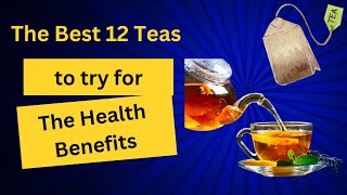 The Best 12 Teas to try for the Health Benefits [upl. by Andel]