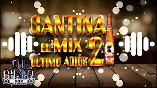 cantina mix el ultimo adios 2 by djchaco502 [upl. by Denice751]