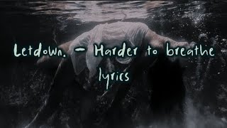 Letdown  Harder To Breathe lyrics [upl. by Orly]