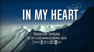 🔊BEST OF CLUB BANGER🎵 PARTY REMIX  IN MY HEART  DEEPSIDE DEEJAYS ft DJ CVC REMIX [upl. by Aneetsirhc]