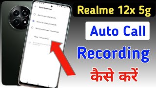 Realme 12x 5g Me Call Recording Setting Kaise Kare  Auto Call Recording In Realme 12x 5g [upl. by Kulda]