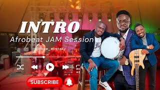 The Ecstasy Intro  Afrobeat JAM Session 2024 [upl. by Nur]