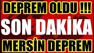 DEPREM OLDU MERSÄ°N KÃ–TÃœ DEPREM SON DAKÄ°KA HABERÄ° AÃ‡IKLMASI [upl. by Aehr218]