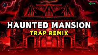 Haunted Mansion Trap Remix  Trap Remix Guys [upl. by Reeve]