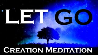 LET GO  Creation Meditation  Listen as you FALL ASLEEP [upl. by Acireed]