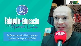 Falando de Educação  Professor Marcelo dá dicas do que fazer no dia da prova do ENEM [upl. by Crabb]