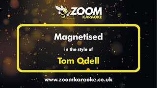 Tom Odell  Magnetised  Karaoke Version from Zoom Karaoke [upl. by Oliric405]