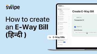 How to create an EWay Bill  Hindi  Swipe [upl. by Ettenuj]