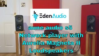 aune audio S5 network player Aurelia Magenta II loudspeakers musica int30 stereo amplifier [upl. by Anaerda]