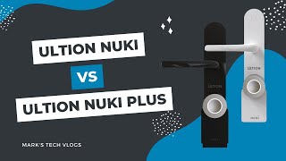 Ultion Nuki vs Ultion Nuki Plus  Which multipoint smart lock to choose [upl. by Iadrahs]