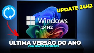 LIBERADO ÚLTIMA versão do ANO Com NOVOS RECURSOS do Windows 24H2 OFICIAL [upl. by Tamarra]