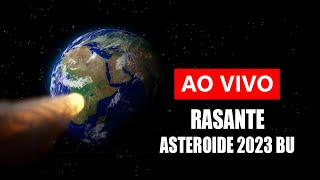 AO VIVO O RASANTE DO ASTEROIDE 2023 BU [upl. by Vanderhoek]