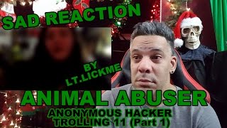 ANONYMOUS HACKER TROLLING 11 ANIMAL ABUSER REACTION [upl. by Yngiram]