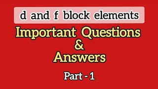 d and f block elements Important questions with answers  Part 1  Class 12 Chemistry [upl. by Keely162]