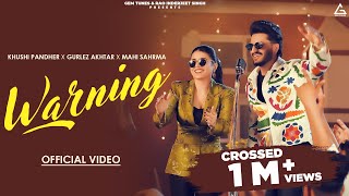 Warning Official Video  Khushi Pandher  Gurlez Akhtar  Mahi Sharma  Punjabi Song 2024 [upl. by Nnylirak821]