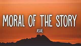 Ashe  Moral Of The Story Lyrics [upl. by Durware]