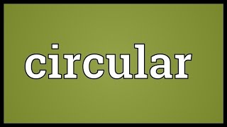 Circular Meaning [upl. by Ally]