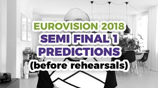 Semi Final 1 Predictions before rehearsals – Eurovision 2018 [upl. by Iggie606]