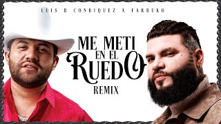 Luis R Conriquez Farruko  Me Metí En El Ruedo Remix Video Oficial [upl. by Remmer]