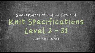 SmartKnitter  Knit Specifications Level 2  Class 31 Multineck Beanies [upl. by Selia]