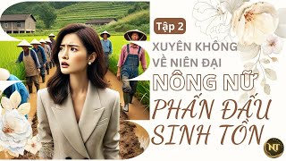 TẬP 2 XUYÊN KHÔNG VỀ NIÊN ĐẠI NÔNG NỮ PHẤN ĐẤU SINH TỒN [upl. by Castora]