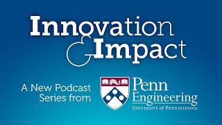 Innovation amp Impact Episode 3 quotEnergy and Sustainabilityquot Video Podcast Penn Engineering [upl. by Telrats]