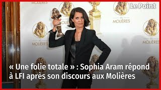 « Une folie totale »  Sophia Aram répond à LFI après son discours aux Molières [upl. by Gross117]