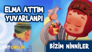 Bizim Ninniler  Elma Attım Yuvarlandı [upl. by Ettolrahc]