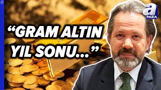 Gram Altın Yıl Sonu O Rakamı Görecek İslam Memiş Altın Piyasalarını Değerlendirdi l A Para [upl. by Akemat]