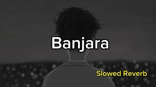 Banjara Slowed Reverb Song 💔💔 [upl. by Gord]