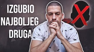 IZGUBIO SAM NAJBOLJEG DRUGA [upl. by Nuncia]