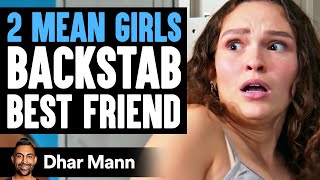 2 MEAN GIRLS Backstab BEST FRIEND  Dhar Mann Studios [upl. by Alilak]