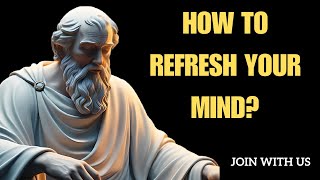 How To Refresh Your Mind  Powerful 15 Stoic Secrets You Should Practice it [upl. by Lazor]