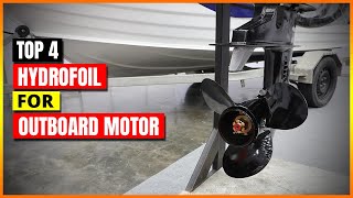 Best Hydrofoil For Outboard Motor Reviews Top 4 Hydrofoil of 2023 [upl. by Ilyssa]