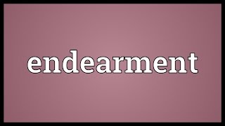 Endearment Meaning [upl. by Isleana64]