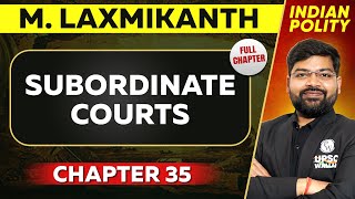 Subordinate Courts FULL CHAPTER  Indian Polity Laxmikant Chapter 35  UPSC Preparation ⚡ [upl. by Paola343]