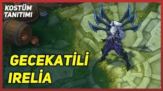 Gecekatili Irelia Kostüm Tanıtımı League of Legends [upl. by Celestine718]